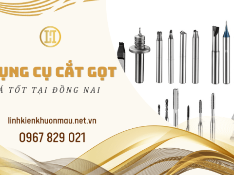 Địa chỉ cung cấp dụng cụ cắt gọt cơ khí giá tốt tại Đồng Nai